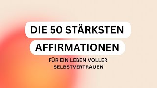 50 Starke Affirmationen  HÖRE DAS JEDEN TAG Für mehr Selbstvertrauen und Erfolg ☀️ [upl. by Anelet]