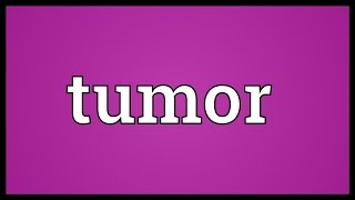 Tumor Meaning [upl. by Eynaffit556]