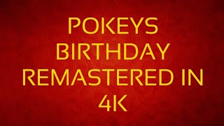 POKEYS BIRTHDAY REMASTERED [upl. by Eedyah]