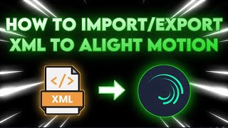 HOW TO USE AND EXPORT XML FILE ON ALIGHT MOTION TUTORIAL [upl. by Lal]