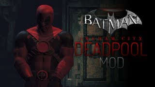 Batman Arkham City Mods  Deadpool I [upl. by Liebman]