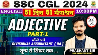 🔥Day 22  Adjective Part 01  51 Din 51 Marathon  SSC CGL MTS 2024  English by Prashant Sir ssc [upl. by Docile228]