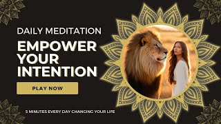 Empower Your Goals Daily Meditation to Strengthen Your Intentions [upl. by Feliks]