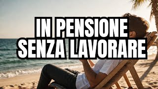 Scopri Come Andare In Pensione Anticipata SENZA LAVORARE 😱 [upl. by Till]