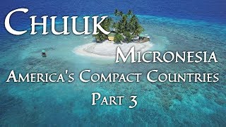 Chuuk Micronesia Americas Compact Countries Part 34 4K [upl. by Rolland]