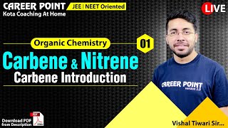 Carbene amp Nitrene L1  Carbene Introduction  Organic Chemistry  NEET amp JEE  VT Sir  CP Kota [upl. by Anig108]