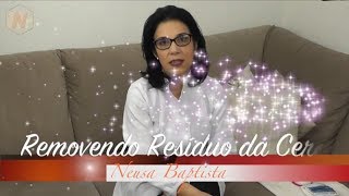 Como TIRAR RESTOS De CERA Depilatória com Neusa Baptista [upl. by Yrollam851]