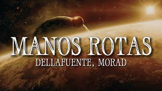 MANOS ROTAS  DELLAFUENTA MORAD LETRALYRICS [upl. by Nehttam]