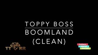 Toppy Boss  Boomland TTRR Clean Version PROMO [upl. by Randell224]