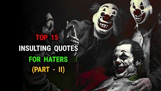 Top 15 Insulting Quotes For Haters  part  2   Attitude Problem  Insult Quotes [upl. by Dollar65]