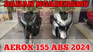 AEROX 155 ABS CONNECTED 2024  BAHAN NGABERS MU ‼️yamaha yamahaindonesia aerox [upl. by Alburg]