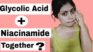 Can We Use GLYCOLIC ACID and NIACINAMIDE Together [upl. by Zetnom547]