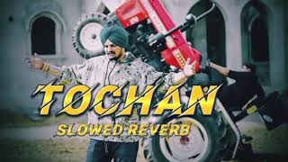 TOCHAN SLOWED AND REVERB  SIDHU MOOSE WALA SONG TOCHAN SLOWED AND REVERB [upl. by Erolyat611]