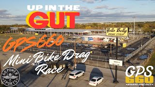 Up in the Gut  The Inaugural GPS660 Minibike Drag Race [upl. by Nivart126]