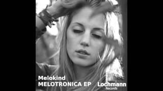 Melokind  Zeitmaschine Original Mix Lochmann Records [upl. by Winther]