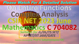 CSIR NET 2023 June On Entire Functions C A C 704082 Soln Discussed by Prof K Satyanarayana OU [upl. by Heger]