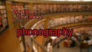 What does phonography mean [upl. by Frendel]