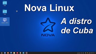 NOVA OS UMA DISTRIBUIÇÃO GNULINUX FEITA POR CUBANOS E PARA CUBANOS [upl. by Entsirhc]