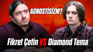 DIAMOND TEMA vs FÄ°KRET Ă‡ETÄ°N quotAgnostisizmquot [upl. by Eerat]