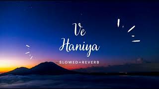 Ve Haniya Lofi mix Slowed and Reverb [upl. by Bennie539]