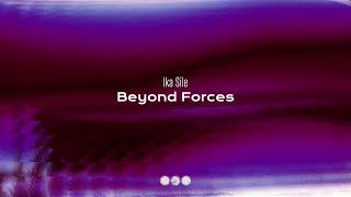 Ika Sile  Beyond Forces LIPL001 [upl. by Minna]