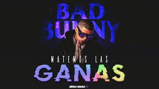 Matemos Las Ganas Letra  Bad Bunny [upl. by Fredella352]