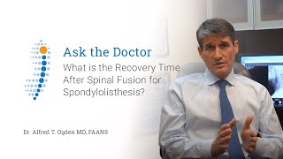 What is the Recovery Time After Spinal Fusion for Spondylolisthesis  Dr Alfred T Ogden [upl. by Peony]