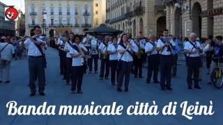 Banda musicale Città di Leinì  23 Giugno 2016 Torino [upl. by Tchao161]