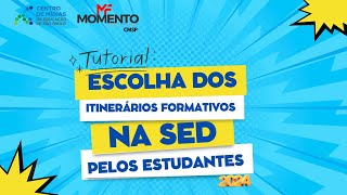 TUTORIAL  Escolha dos Itinerários Formativos na SED pelos estudantes 2024 [upl. by Mungam]