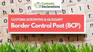 Border Control Post BCP  CUSTOMS ACRONYMS amp GLOSSARY [upl. by Aima]