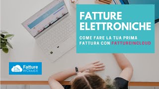 TUTORIAL fatture elettroniche  Come fare la tua prima fattura con FATTUREINCLOUD [upl. by Grant]