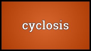 Cyclosis Meaning [upl. by Shandie]