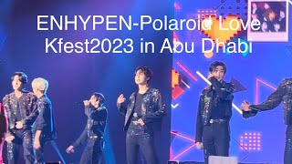 【LIVE】231111  ENHYPEN  Polaroid Love （HYPEROUND KFEST ABU DHABI 2023） [upl. by Dacie]