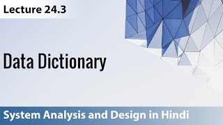 Lecture 243 Data Dictionary  System Analysis and Design [upl. by Beker181]