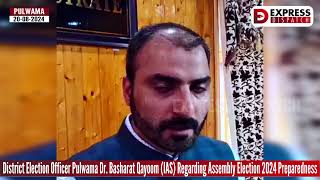 DEO Pulwama Dr Basharat Qayoom IAS Regarding Assembly Election 2024 Preparedness [upl. by Matthaeus67]