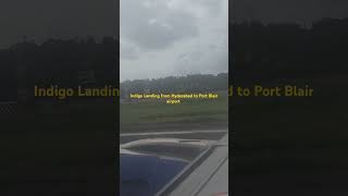 Indigo Landing from Hyderabad to Port Blair airport 2024 indigo portblair airport Hyderabad [upl. by Omik]