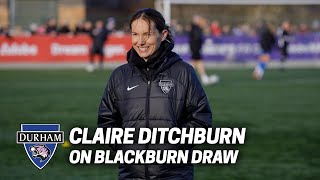 Match Reaction  Claire Ditchburn reflects on Blackburn [upl. by Maura]