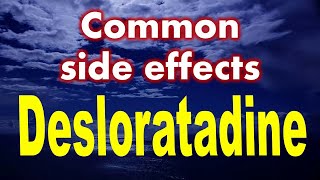 Common Side Effects of Desloratadine [upl. by Selima]