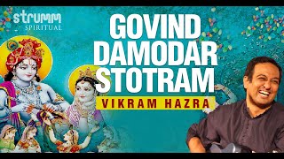 Govind Damodar Stotram  Vikram Hazra  Full song with lyrics and meaning  Govind Damodar Madhaveti [upl. by Aidnac188]