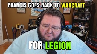 FRANCIS GOES BACK TO WARCRAFT FOR LEGION [upl. by Zubkoff956]