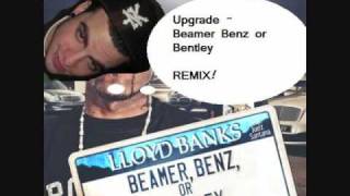 Upgrade  Lloyd Banks Ft Juelz Beamer Benz or Bentley REMIXwmv [upl. by Aicetel]