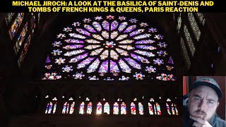 Michael Jiroch Look At The Basilica Of SaintDenis amp Tombs Of French Kings amp Queens Paris Reaction [upl. by Xirdnek250]