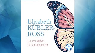 La muerte un amanecer Audiolibro Elisabeth Kübler Ross [upl. by Moseley559]