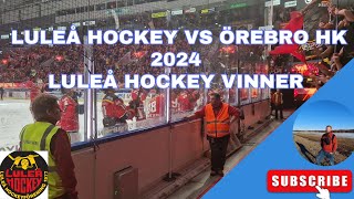 Luleå Hockey mot Örebro HK 2024  Luleå Vinner [upl. by Darline620]