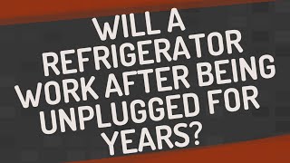 Will a refrigerator work after being unplugged for years [upl. by Danelle479]