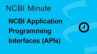 NCBI Minute The NCBI Application Programming Interfaces APIs [upl. by Naihs]