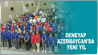 DENEYAP AZERBAYCANDA YENİ YİL [upl. by Lalla266]