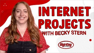 Easy Ways to Connect your Project to the Internet  Electronics with Becky Stern  DigiKey [upl. by Rehpinej]