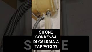 SIFONE CONDENSA DI CALDAIA A TAPPATO [upl. by Oirasor]