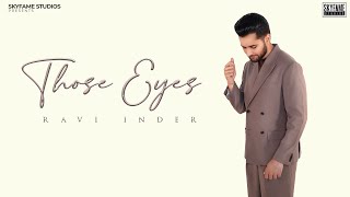 THOSE EYES OFFICIAL AUDIO RAVI INDER  LATEST PUNJABI SONGS 2024 [upl. by Nylear]